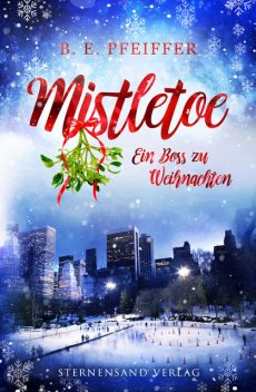 Mistletoe: Ein Boss zu Weihnachten, B.E. Pfeiffer