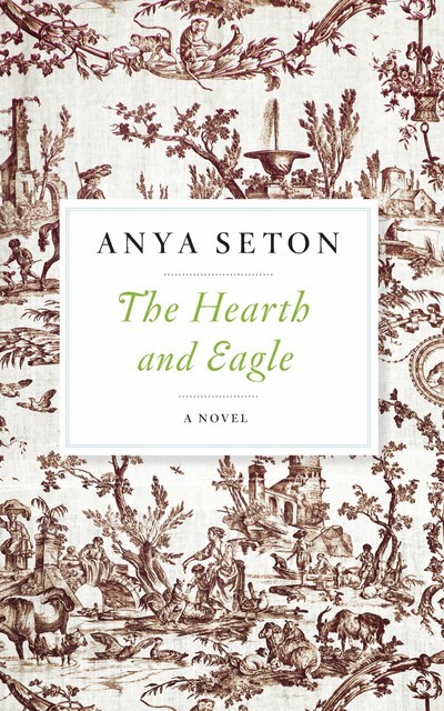 The Hearth and Eagle, Anya Seton