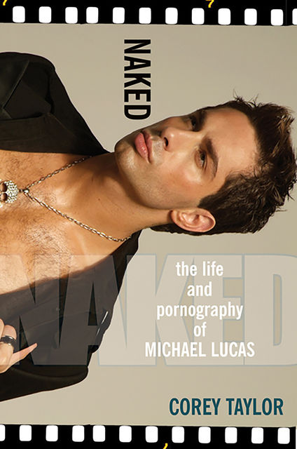 Naked: The Life And Pornography Of Michael Lucas, Corey Taylor