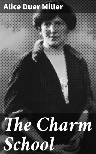 The Charm School, Alice Duer Miller