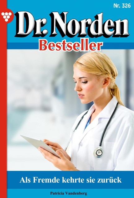 Dr. Norden Bestseller 326 – Arztroman, Patricia Vandenberg