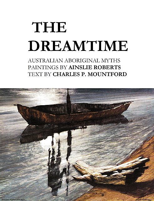 The Dreamtime, Charles P Mountford