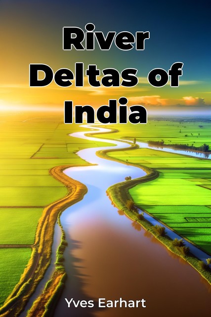 River Deltas of India, Yves Earhart