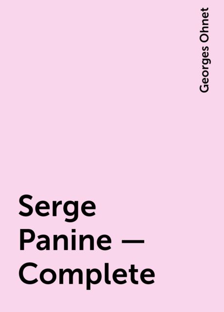 Serge Panine — Complete, Georges Ohnet