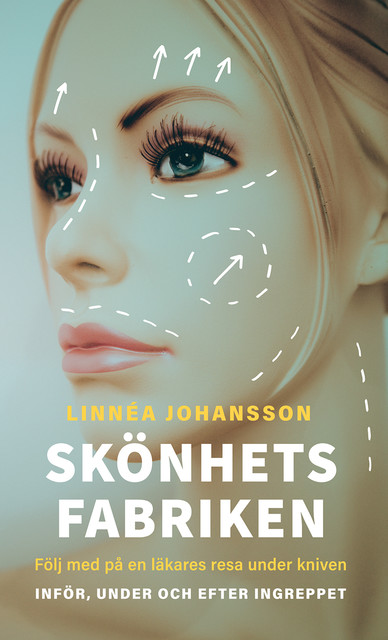 Skönhetsfabriken – följ med på en läkares resa under kniven, Linnéa Johansson