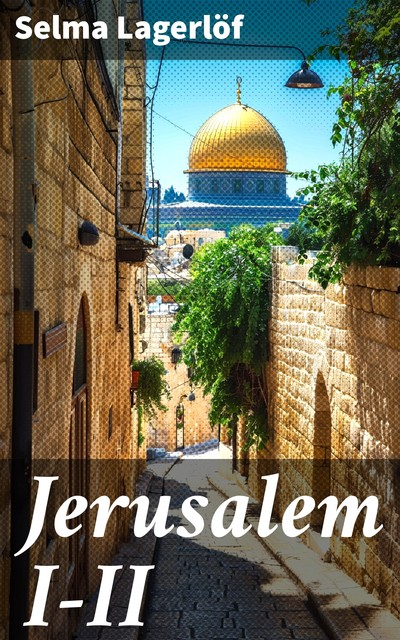 Jerusalem I-II, Selma Lagerlöf