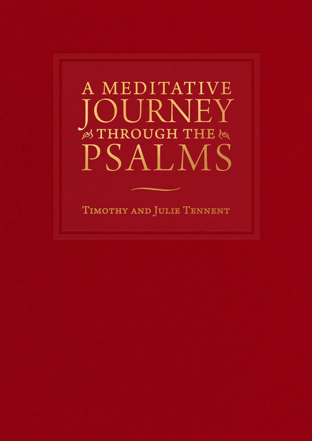 A Meditative Journey through the Psalms, Timothy Tennent, Julie Tennent