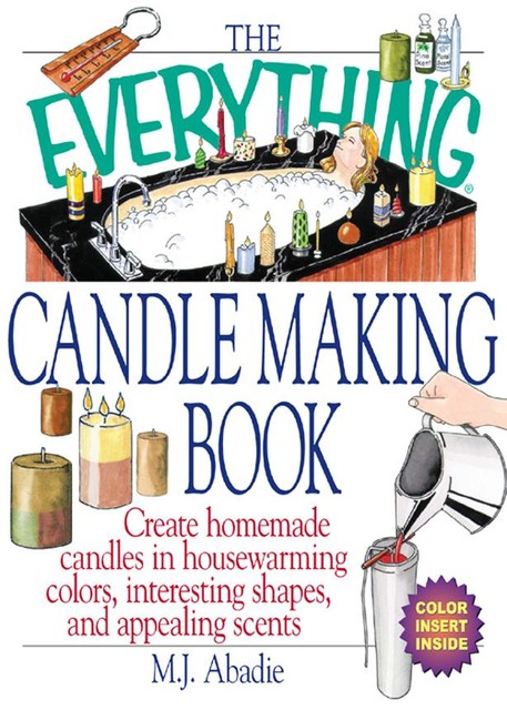 The Everything Candlemaking Book, M.J. Abadie