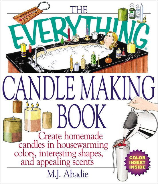 The Everything Candlemaking Book, M.J. Abadie