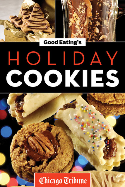 Good Eating's Holiday Cookies, Chicago Tribune