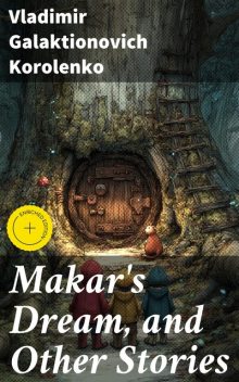 Makar's Dream, and Other Stories, Vladimir Korolenko