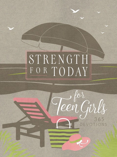Strength for Today for Teen Girls, BroadStreet Publishing Group LLC