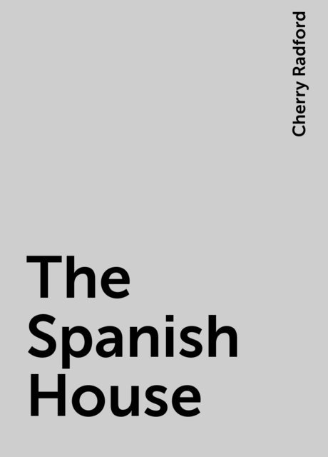 The Spanish House, Cherry Radford