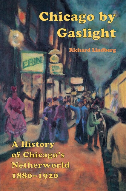 Chicago by Gaslight, Richard Lindberg