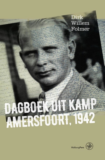 Dagboek uit Kamp Amersfoort, 1942, Dirk Willem Folmer, Mariska Heijmans-van Bruggen