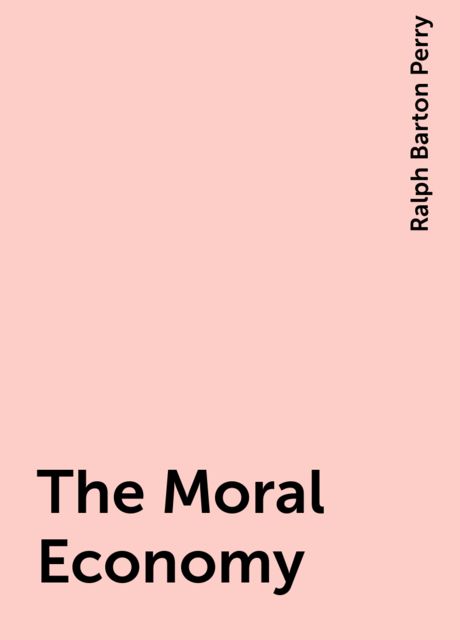 The Moral Economy, Ralph Barton Perry