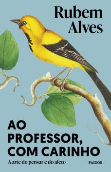 Ao professor, com carinho, Rubem Alves
