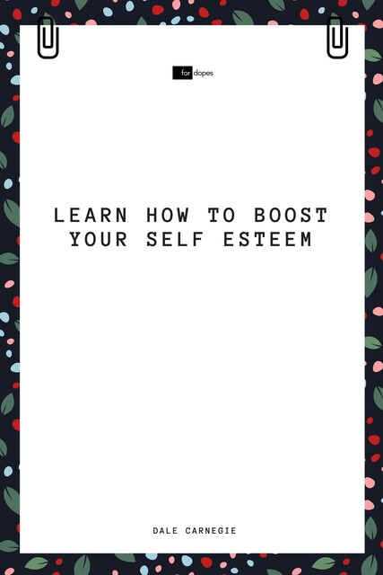 Learn How to Boost Your Self Esteem, Dale Carnegie, Sheba Blake