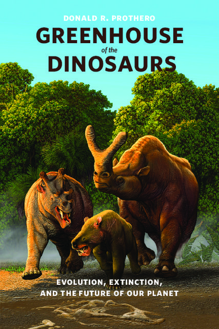 Greenhouse of the Dinosaurs, Donald R.Prothero