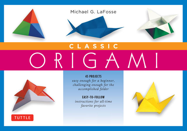 Classic Origami, Michael G. LaFosse