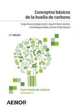 Conceptos básicos de la huella de carbono, Agustín Rubio Sánchez, Ana Rodríguez Olalla, Carmen Avilés Palacios, Sergio Álvarez Gallego