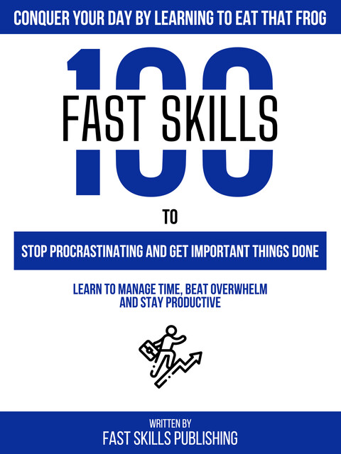 Conquer Your Day By Learning To Eat That Frog, Fast Skills Publishing