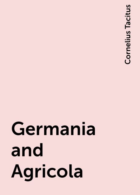 Germania and Agricola, Cornelius Tacitus