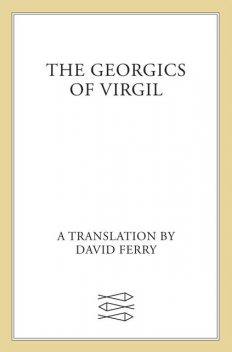 The Georgics of Virgil, David Ferry