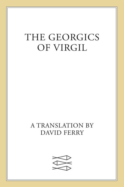 The Georgics of Virgil, David Ferry