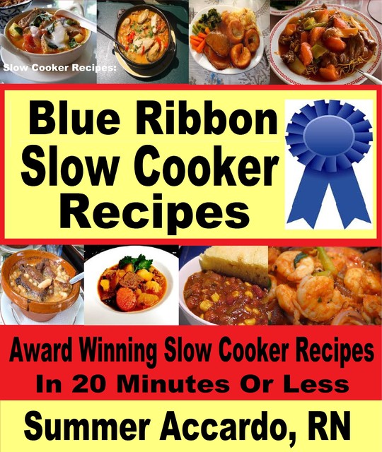 Blue Ribbon Slow Cooker Recipes, Summer Accardo