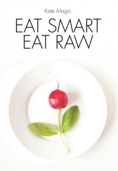 Eat Smart Eat Raw, Kate Magic
