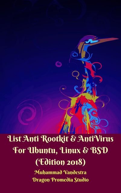 List Anti Rootkit & AntiVirus For Ubuntu, Linux & BSD (Edition 2018), Muhammad Vandestra