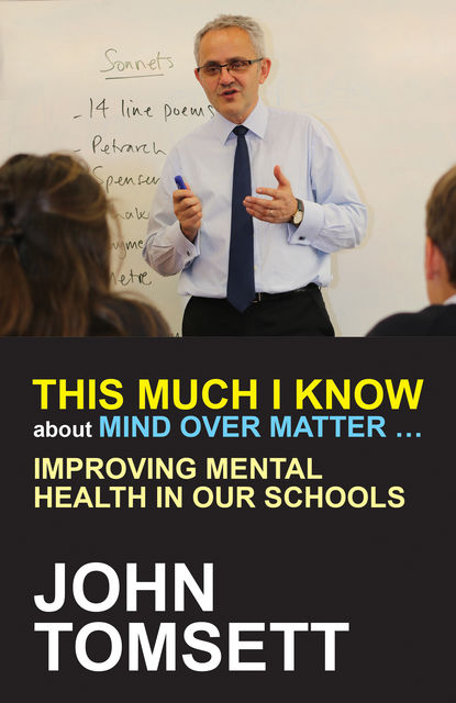 This Much I Know about Mind Over Matter, John Tomsett