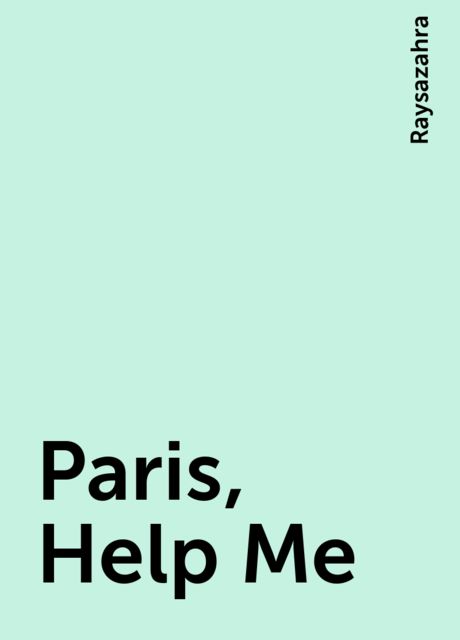 Paris, Help Me, Raysazahra