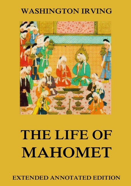 The Life Of Mahomet, Washington Irving