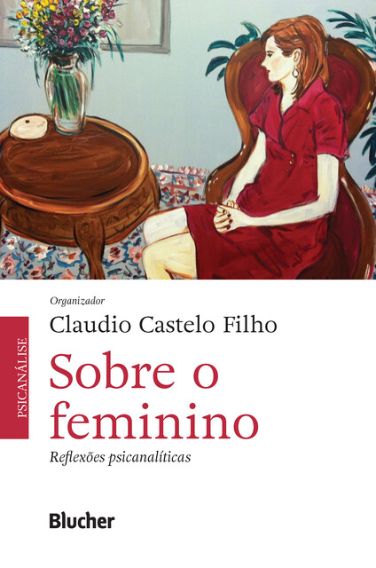 Sobre o feminino, Ana Maria Stucchi Vannucchi, Anne Lise di Moise Silveira Scappaticci, Claudio Castelo Filho, Cândida Sé Holovko, Gisele Gobbetti, Maria Helena Fontes, Maria Luiza Lana Mattos Salomão, Renato Trachtenberg