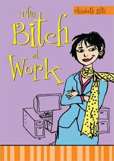 Bitch at Work, Elizabeth Hilts