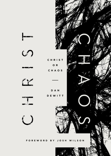 Christ or Chaos, Dan DeWitt