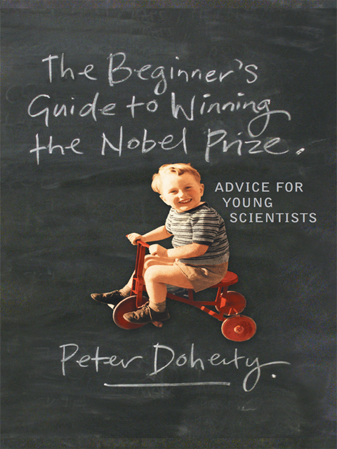 The Beginner's Guide to Winning the Nobel Prize, Peter Doherty