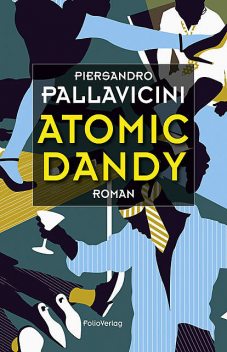 Atomic Dandy, Piersandro Pallavicini