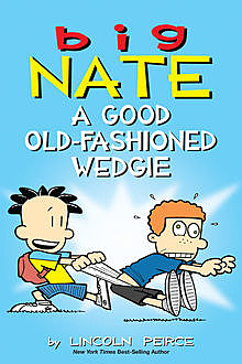 Big Nate: What's a Little Noogie Between Friends, Lincoln Peirce