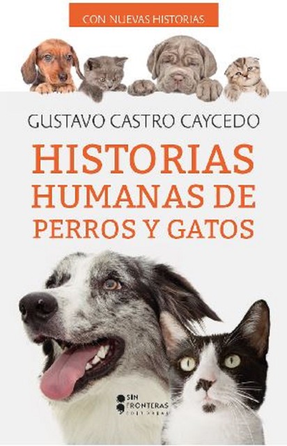 Historias humanas perros y gatos, Gustavo Castro Caycedo