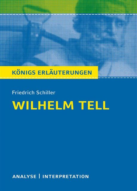 Willhelm Tell. Königs Erläuterungen, Friedrich Schiller, Volker Krischel