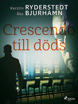 Crescendo till döds, Kerstin Ryderstedt, Åke Bjurhamn