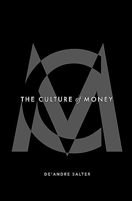 The Culture of Money, De'Andre Salter