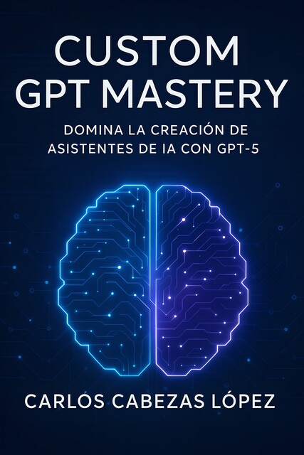 Custom GPT Mastery, Carlos López