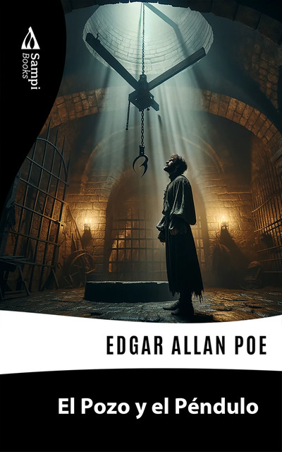 El Pozo y el Péndulo, Edgar Allan Poe