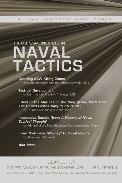 The U.S. Naval Institute on Naval Tactics, USN, Edited by Capt Wayne P. Hughes Jr.