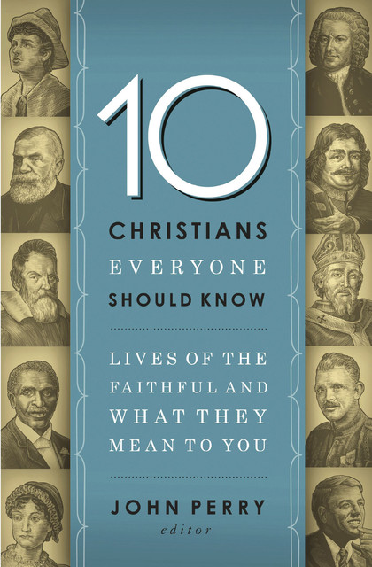 10 Christians Everyone Should Know, John Perry