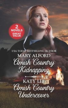 Amish Country Kidnapping and Amish Country Undercover, Katy Lee, Mary Alford